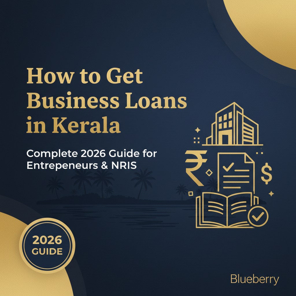 How to Get Business Loans in Kerala: Complete 2026 Guide for Entrepreneurs & NRIs