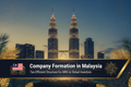 Company Formation in Malaysia – Tax-Efficient Structure for NRIs & Global Investors